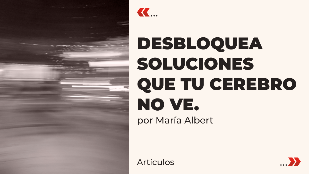 Desbloquea soluciones que tu cerebro no ve.